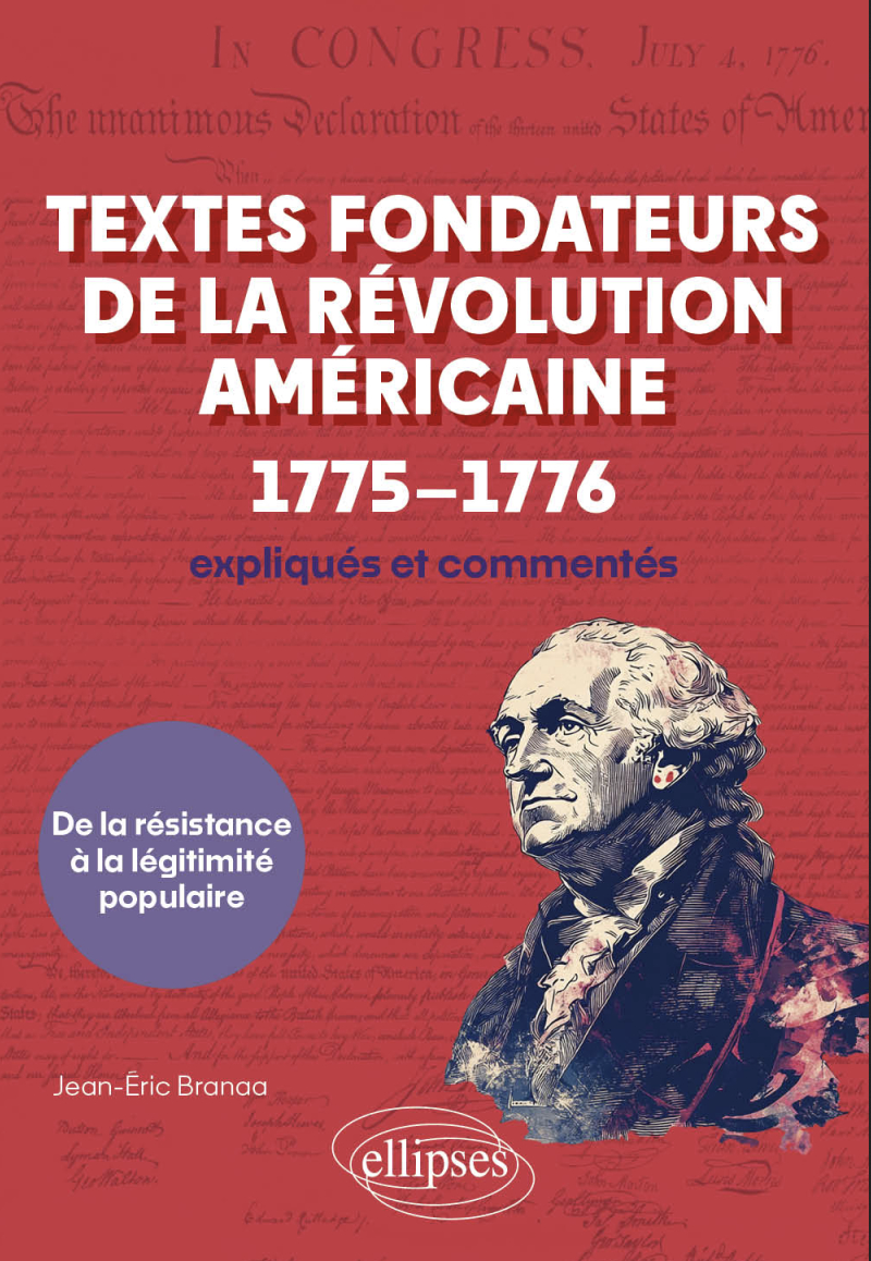 Couverture de l'ouvrage Textes fondateurs de la Révolution américaine (1775-1776) expliqués et commentés - De la résistance à la légitimité populaire